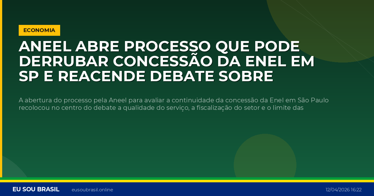 Aneel abre processo que pode derrubar concessão da Enel em SP e reacende debate sobre energia