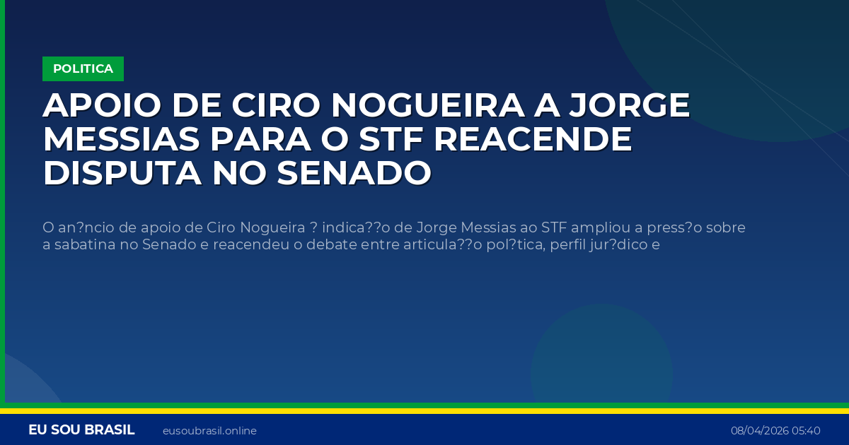 Apoio de Ciro Nogueira a Jorge Messias para o STF reacende disputa no Senado