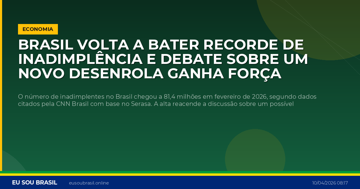 Brasil volta a bater recorde de inadimplência e debate sobre um novo Desenrola ganha força
