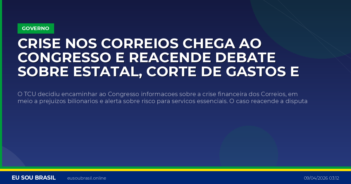 Crise nos Correios chega ao Congresso e reacende debate sobre estatal, corte de gastos e privatizacao