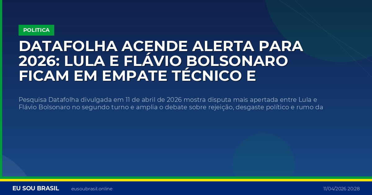 Datafolha acende alerta para 2026: Lula e Flávio Bolsonaro ficam em empate técnico e rejeição sobe