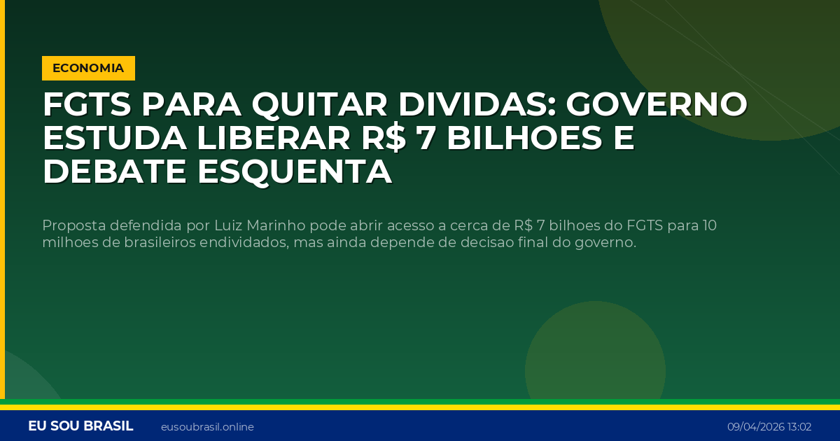 FGTS para quitar dividas: governo estuda liberar R$ 7 bilhoes e debate esquenta