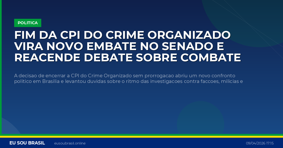 Fim da CPI do Crime Organizado vira novo embate no Senado e reacende debate sobre combate as faccoes