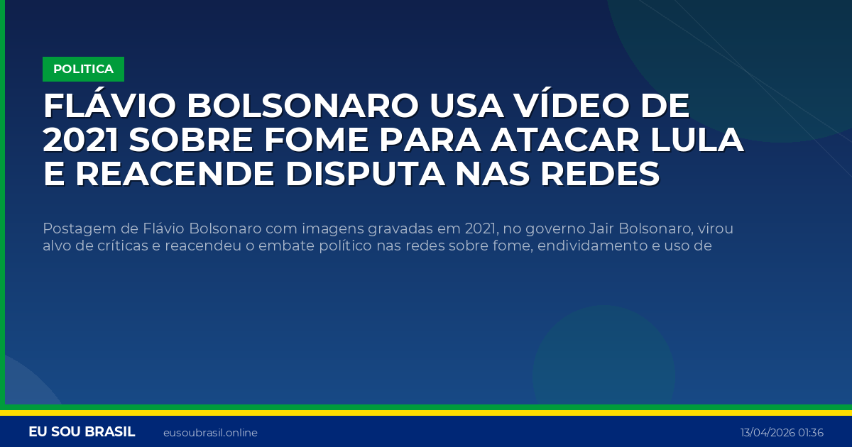 Flávio Bolsonaro usa vídeo de 2021 sobre fome para atacar Lula e reacende disputa nas redes
