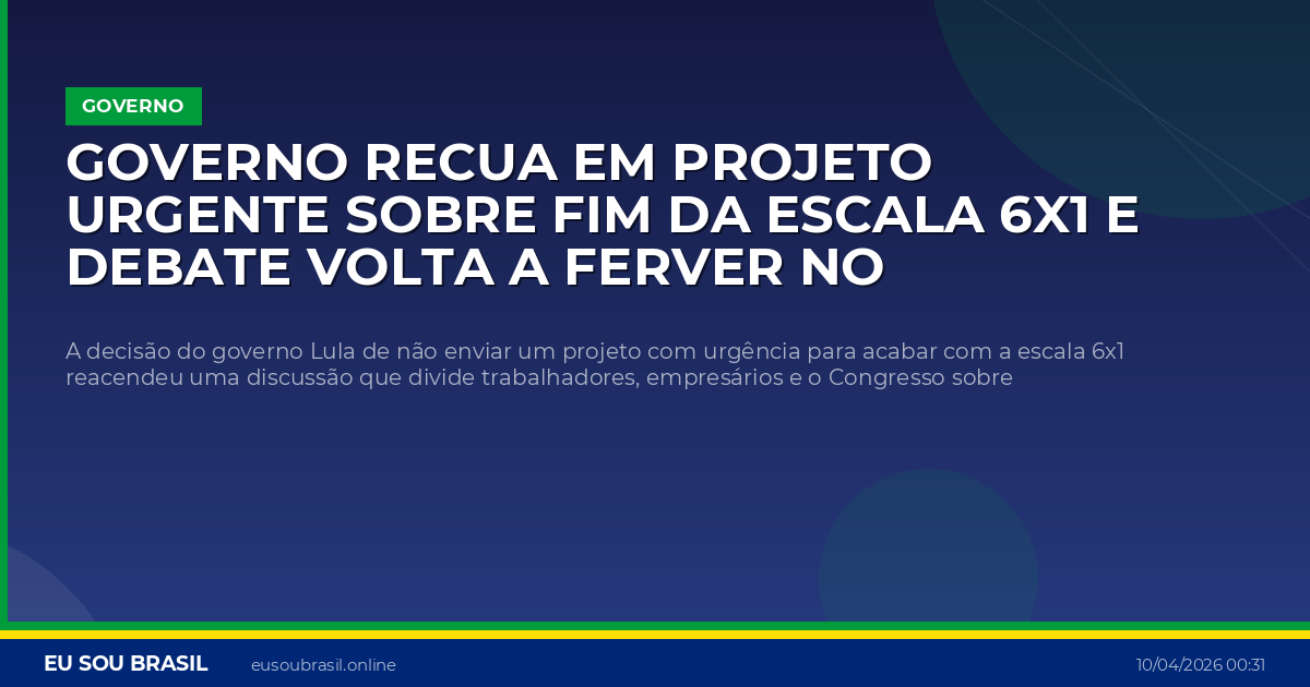 Governo recua em projeto urgente sobre fim da escala 6x1 e debate volta a ferver no Congresso