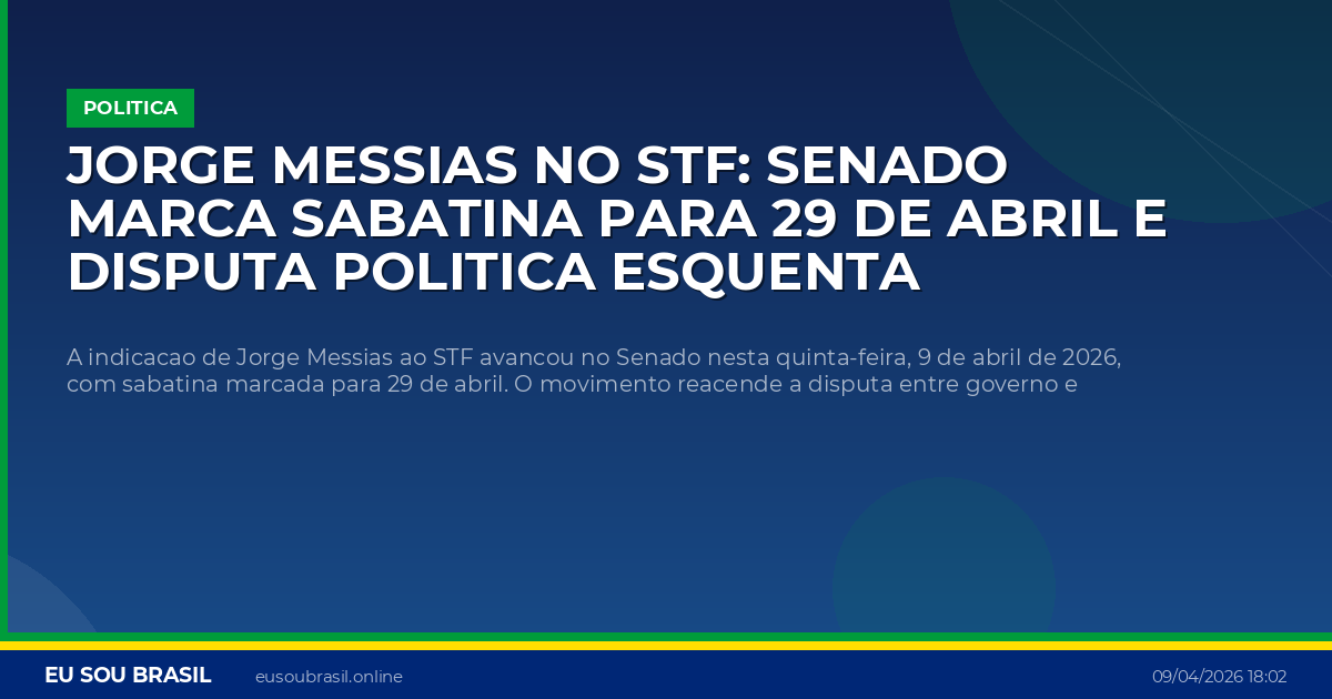 Jorge Messias no STF: Senado marca sabatina para 29 de abril e disputa politica esquenta