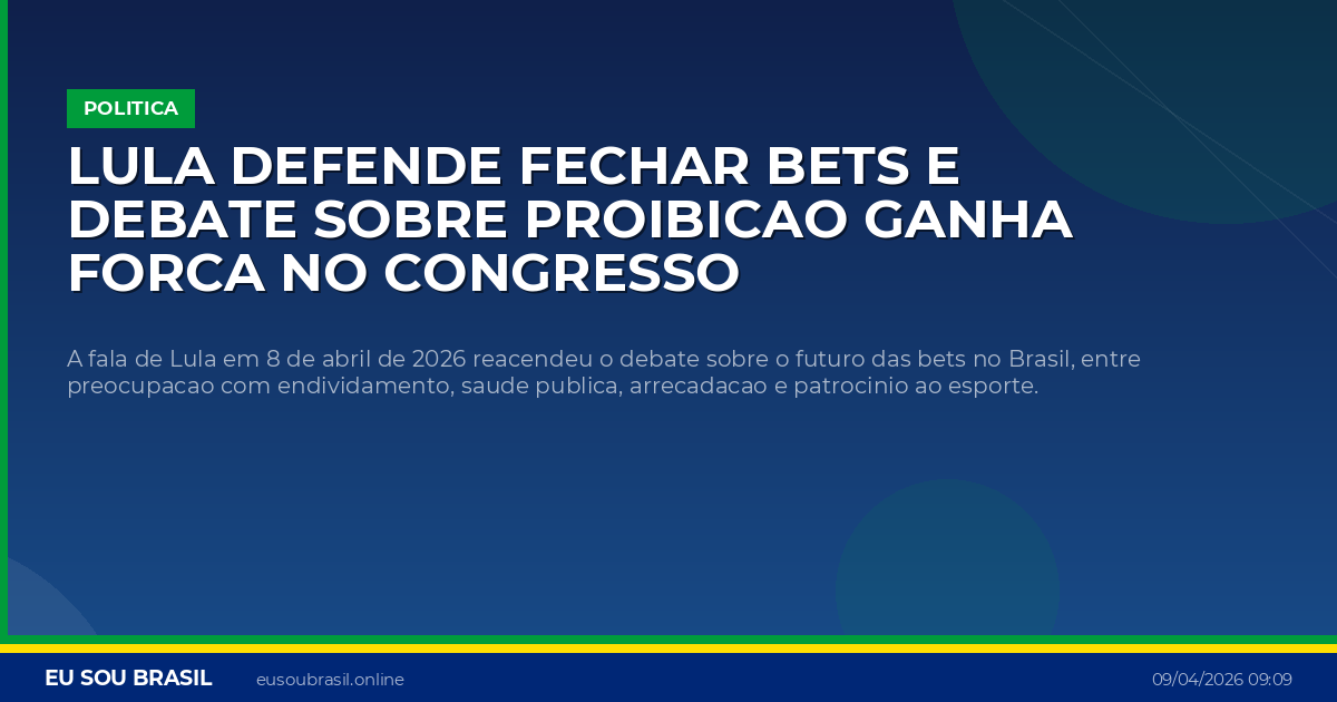 Lula defende fechar bets e debate sobre proibicao ganha forca no Congresso
