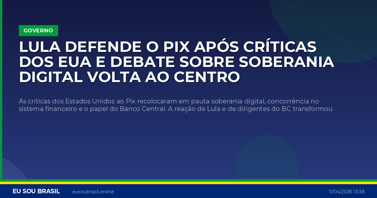 Lula defende o Pix após críticas dos EUA e debate sobre soberania digital volta ao centro