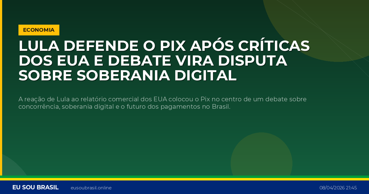 Lula defende o Pix após críticas dos EUA e debate vira disputa sobre soberania digital