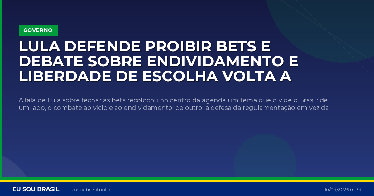 Lula defende proibir bets e debate sobre endividamento e liberdade de escolha volta a ferver
