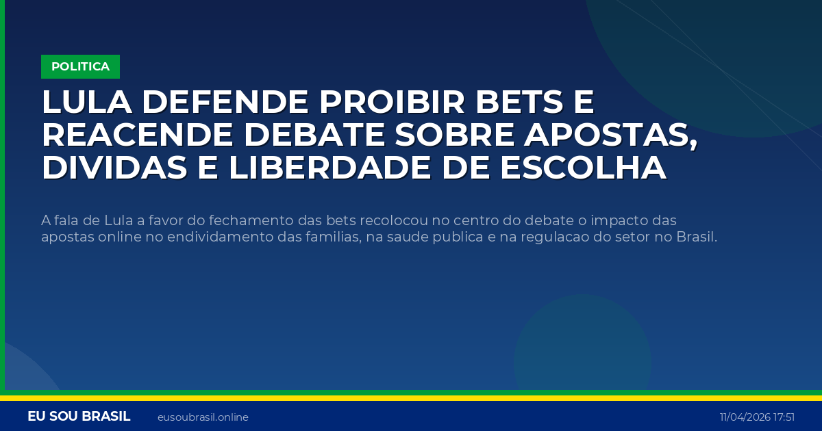 Lula defende proibir bets e reacende debate sobre apostas, dividas e liberdade de escolha