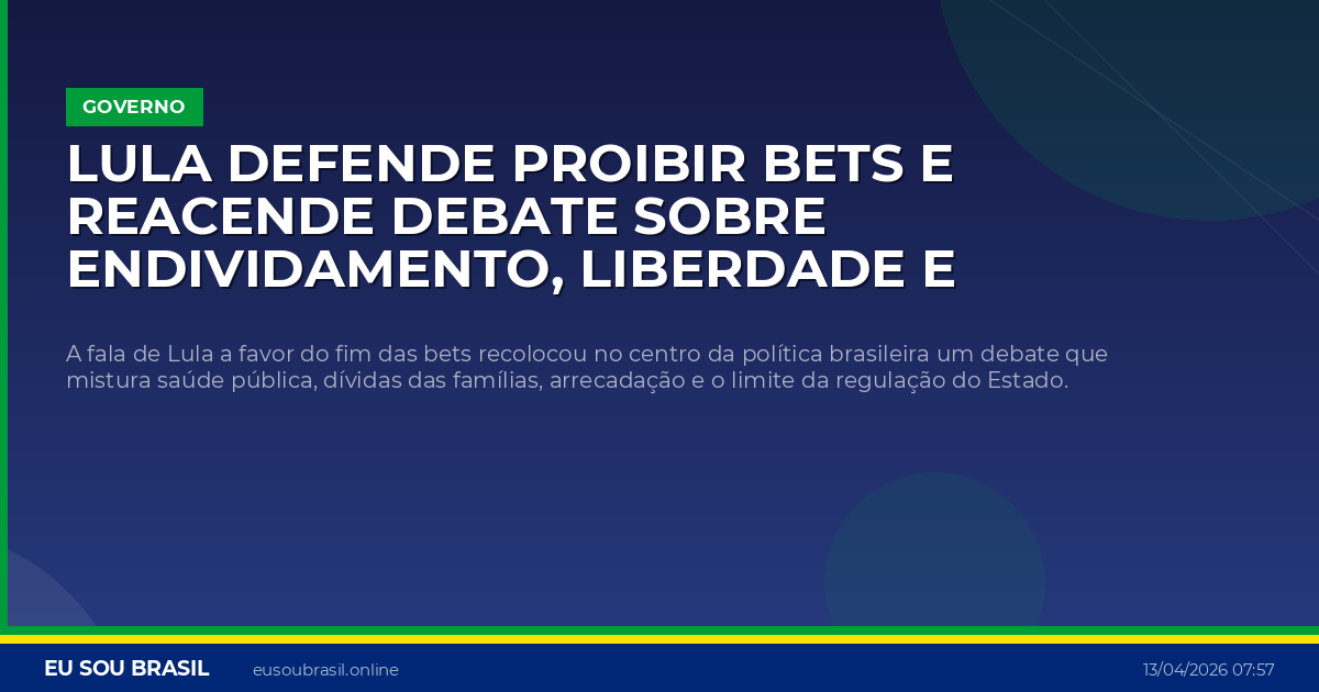 Lula defende proibir bets e reacende debate sobre endividamento, liberdade e regulação no Brasil