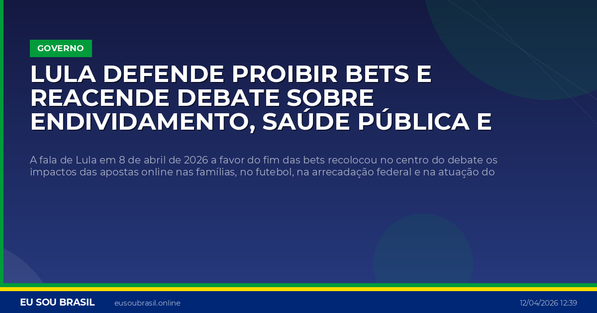 Lula defende proibir bets e reacende debate sobre endividamento, saúde pública e arrecadação