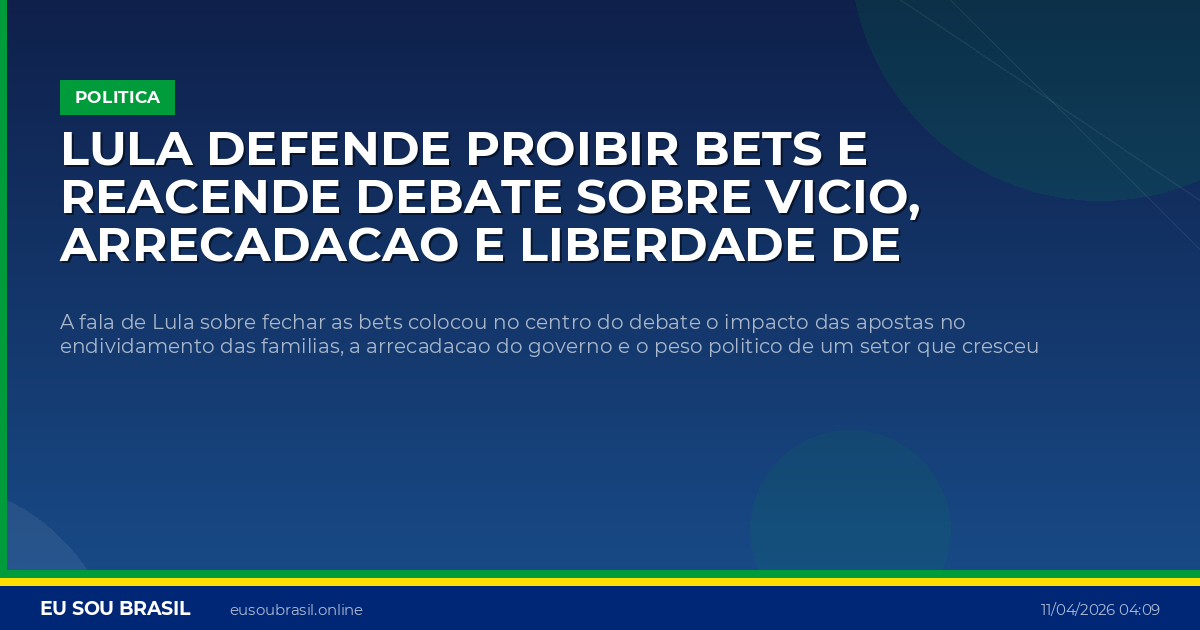 Lula defende proibir bets e reacende debate sobre vicio, arrecadacao e liberdade de escolha