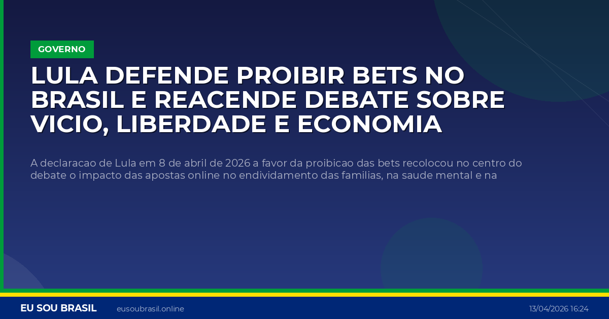 Lula defende proibir bets no Brasil e reacende debate sobre vicio, liberdade e economia digital