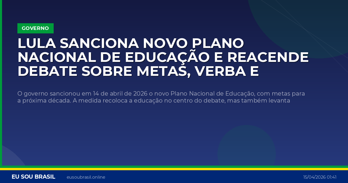 Lula sanciona novo Plano Nacional de Educação e reacende debate sobre metas, verba e cobrança por resultados