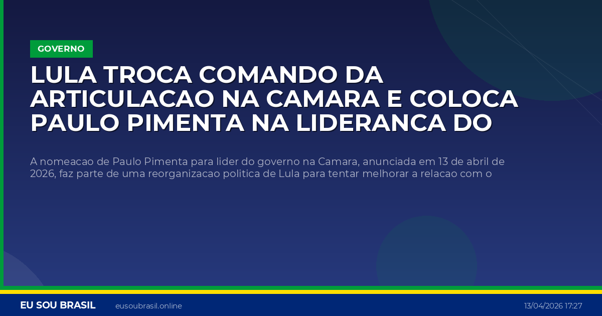 Lula troca comando da articulacao na Camara e coloca Paulo Pimenta na lideranca do governo