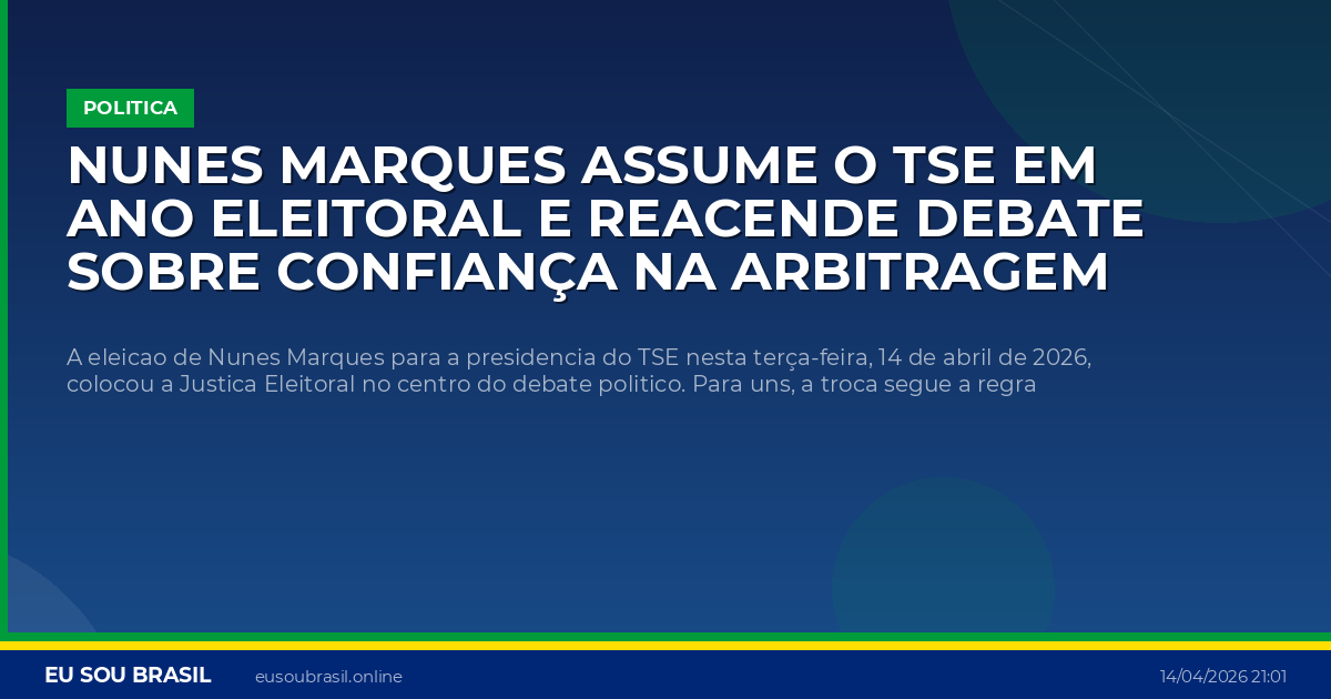 Nunes Marques assume o TSE em ano eleitoral e reacende debate sobre confiança na arbitragem de 2026