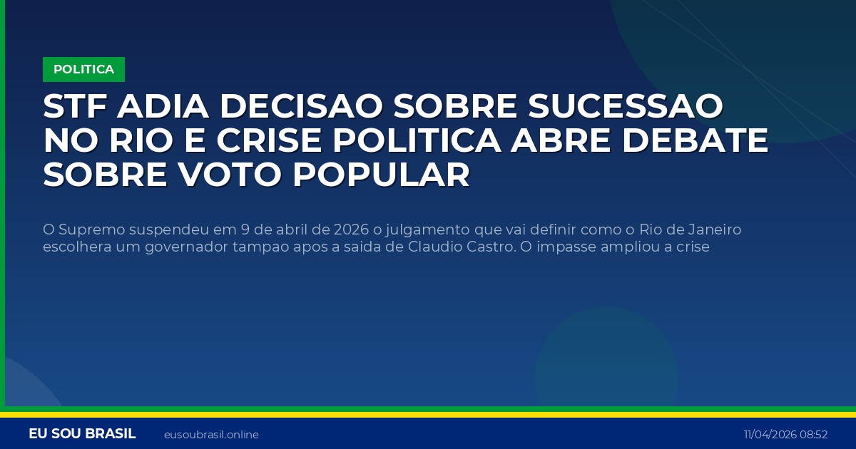 STF adia decisao sobre sucessao no Rio e crise politica abre debate sobre voto popular