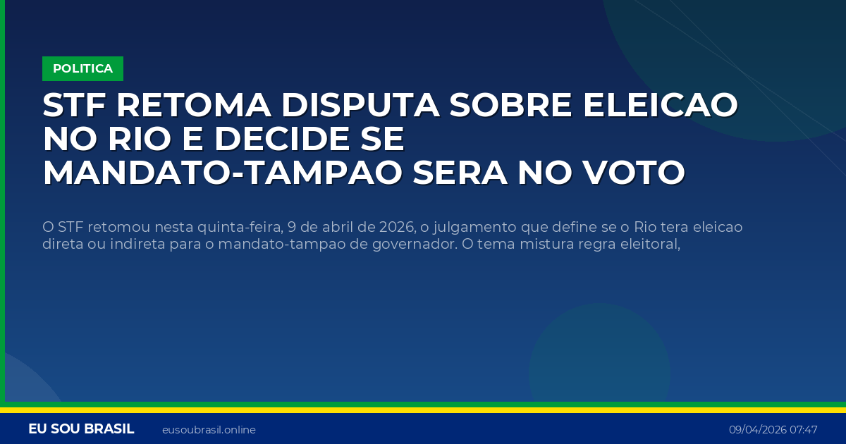 STF retoma disputa sobre eleicao no Rio e decide se mandato-tampao sera no voto popular ou na Alerj