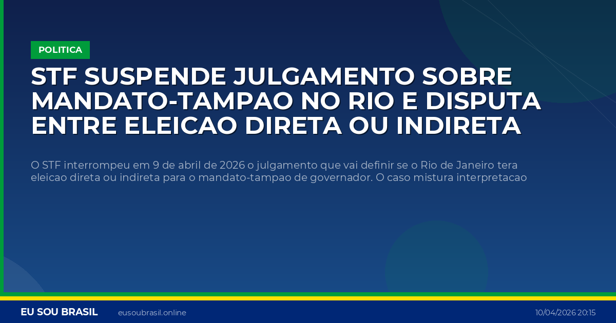STF suspende julgamento sobre mandato-tampao no Rio e disputa entre eleicao direta ou indireta esquenta